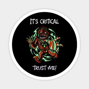 It's Critical Trust Me! Magnet